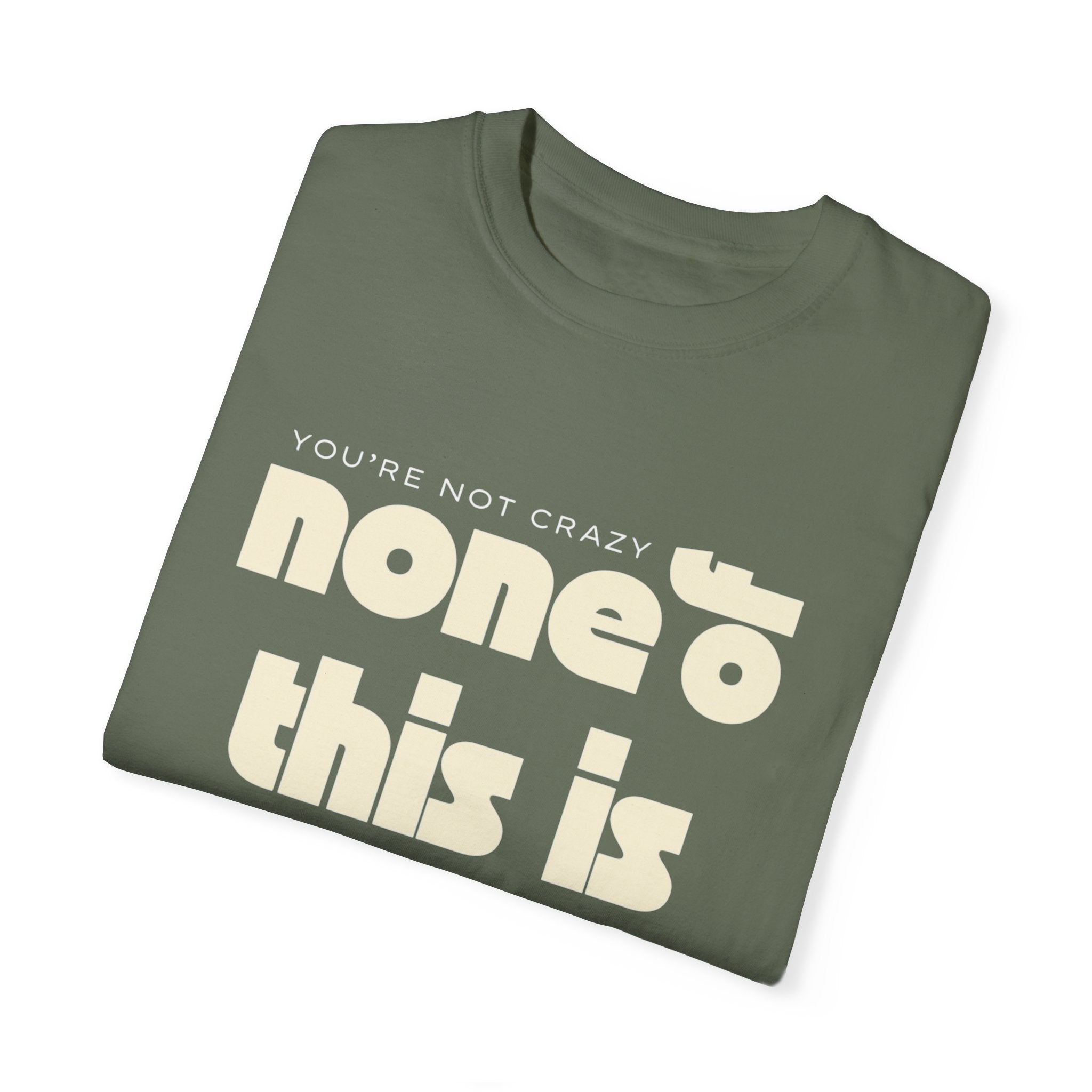Unisex Garment-Dyed T-Shirt - 'None of This Is Normal' Statement Tee