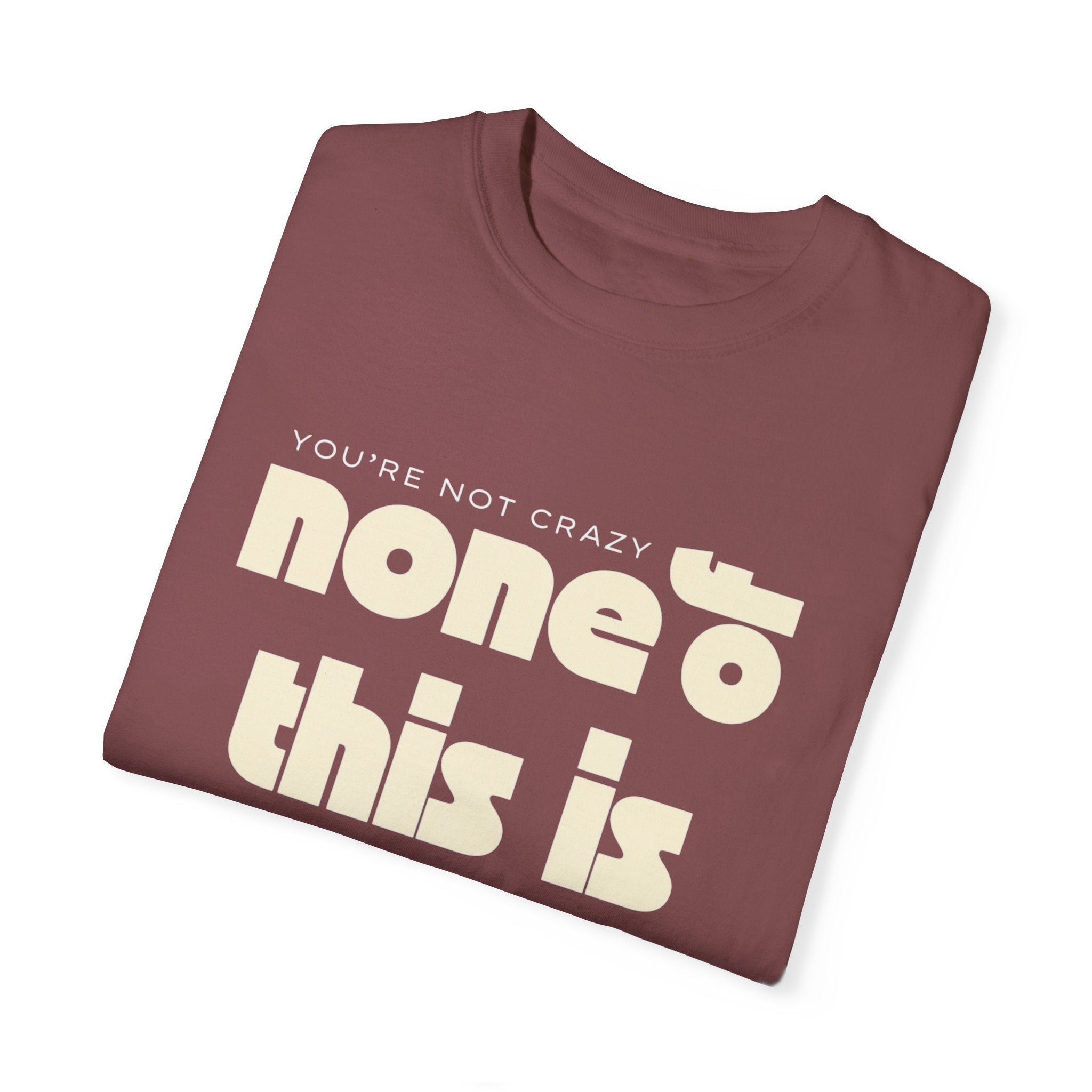 Unisex Garment-Dyed T-Shirt - 'None of This Is Normal' Statement Tee