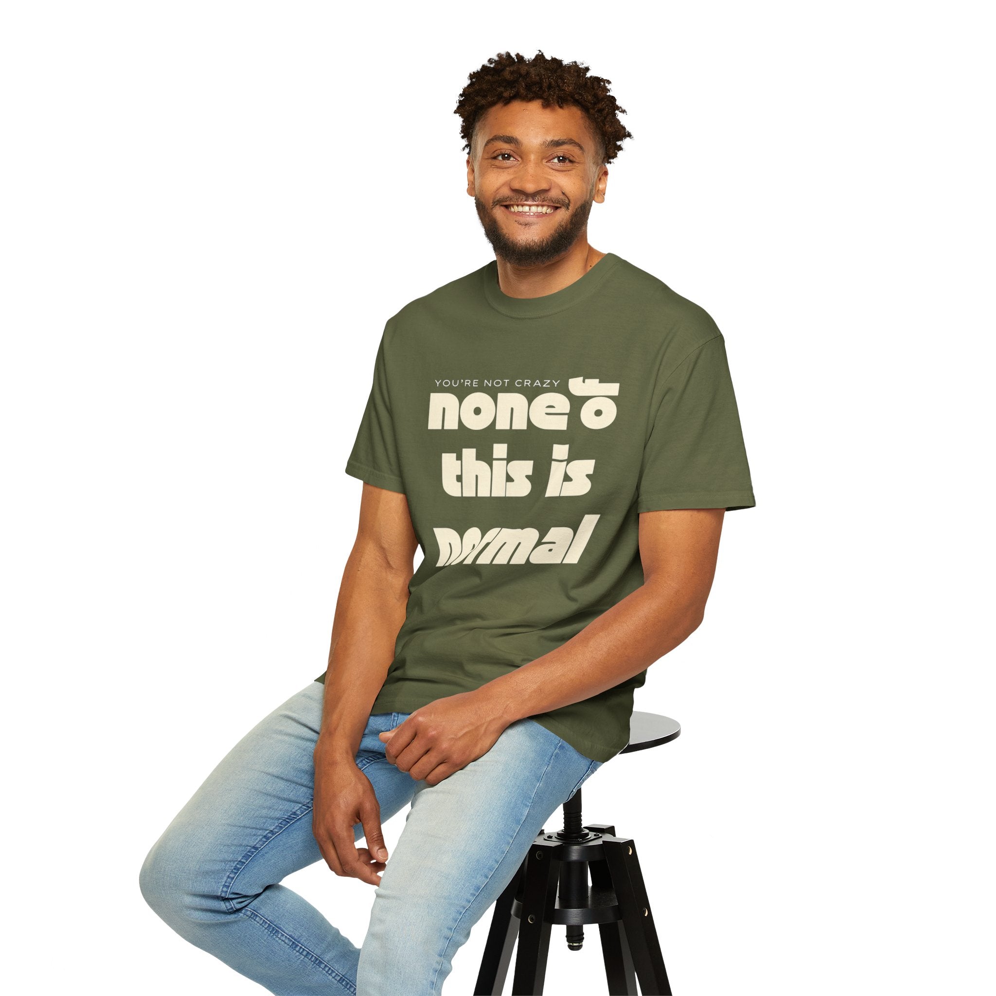 Unisex Garment-Dyed T-Shirt - 'None of This Is Normal' Statement Tee