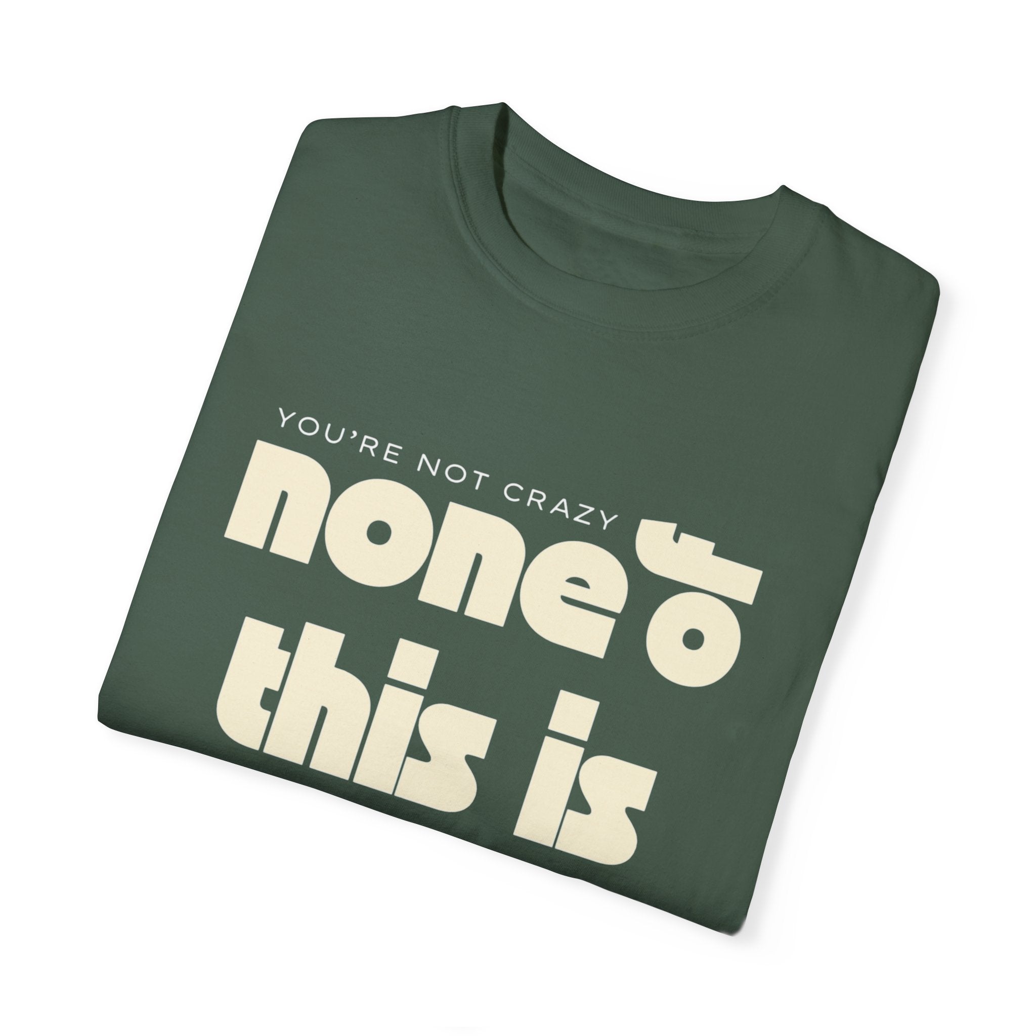 Unisex Garment-Dyed T-Shirt - 'None of This Is Normal' Statement Tee