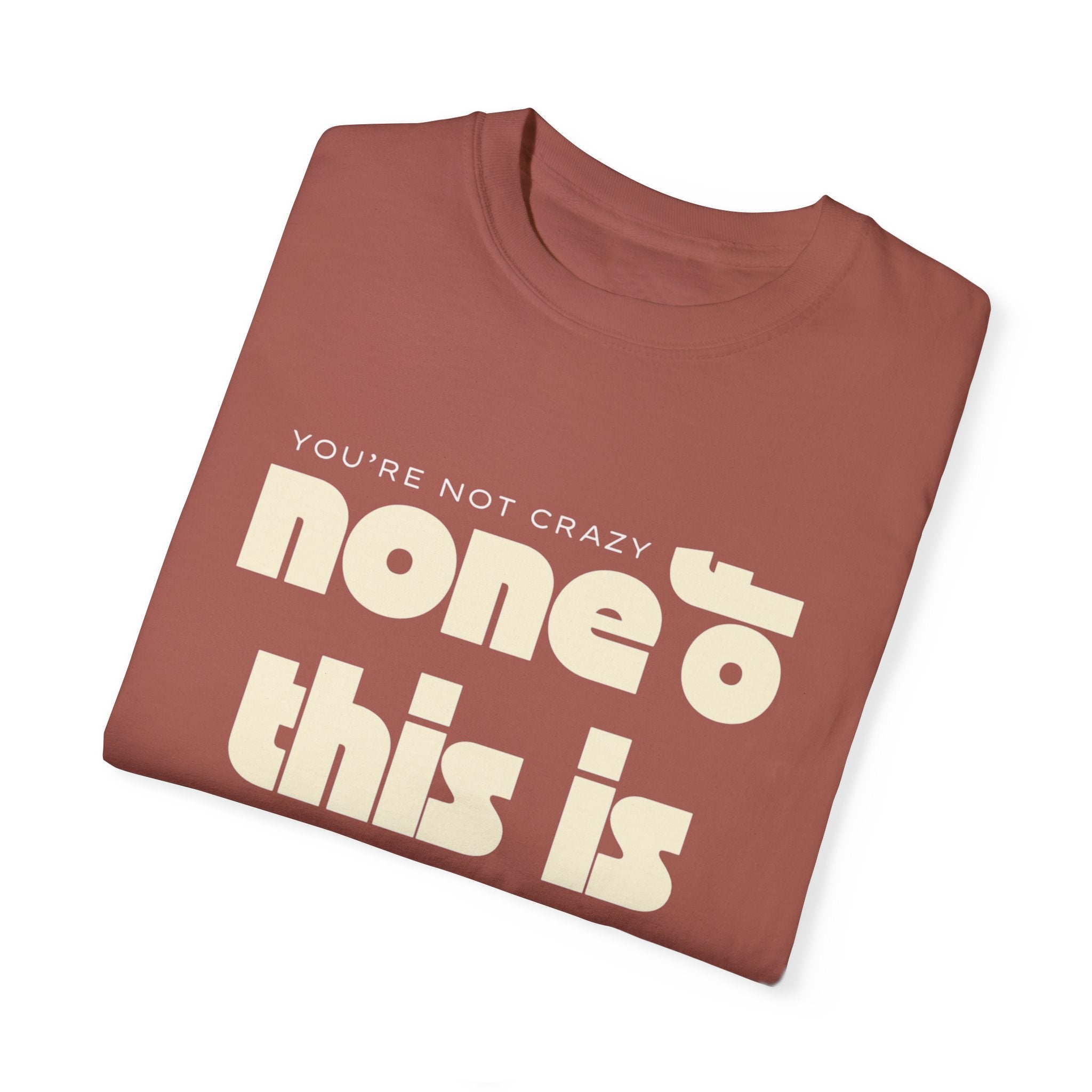 Unisex Garment-Dyed T-Shirt - 'None of This Is Normal' Statement Tee