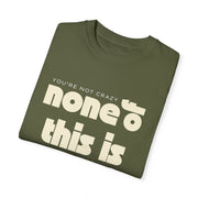 Unisex Garment-Dyed T-Shirt - 'None of This Is Normal' Statement Tee